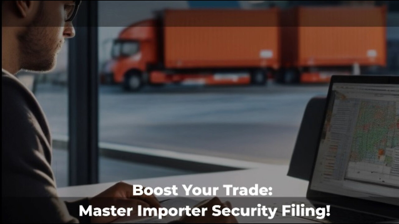 Maximizing Trade Potential: The Power of Importer Security Filing