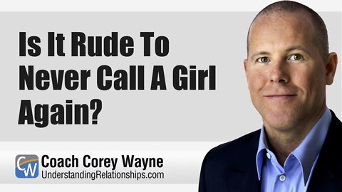 Is It Rude To Never Call A Girl Again?