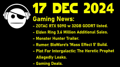 Gaming News | Elden Ring | MH Wilds | Bioware | Intergalactic: THP Leak | Deals | 17 DEC 2024