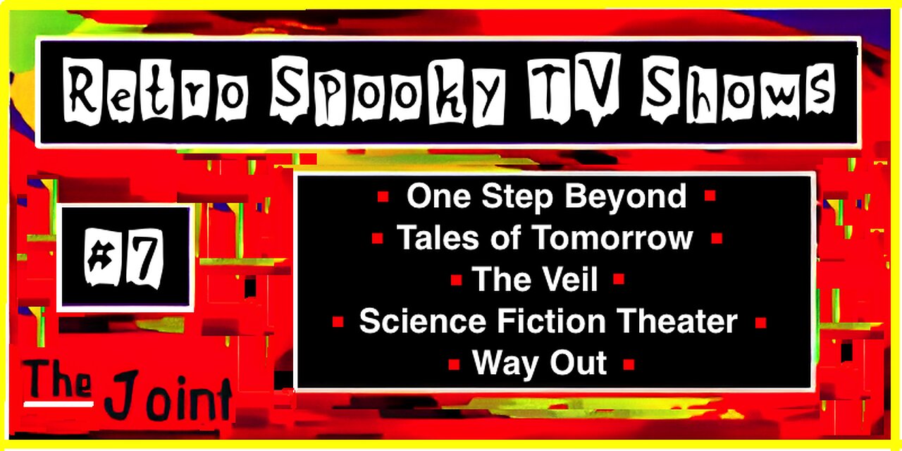 The Joint ☛ Retro - Spooky TV #7 | One Step Beyond | Science Fiction Theater | Way Out | The Veil!!