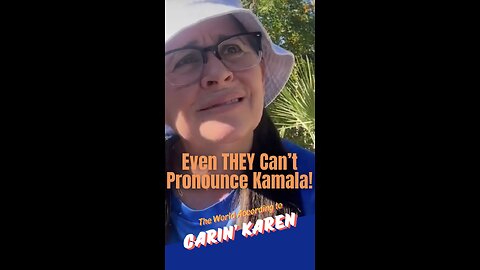 Carin' Karen on "Even THEY Can't Pronounce Kamala!"