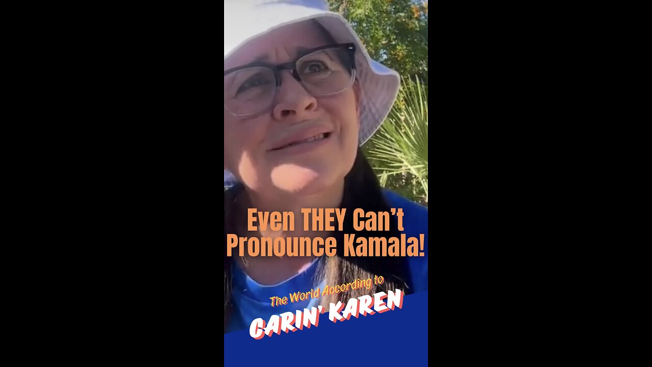 Carin' Karen on "Even THEY Can't Pronounce Kamala!"