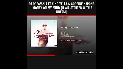 Dj Dream214 ft King Yella & Codeine Kapone - Money on My Mind [It All Started With A Dream]