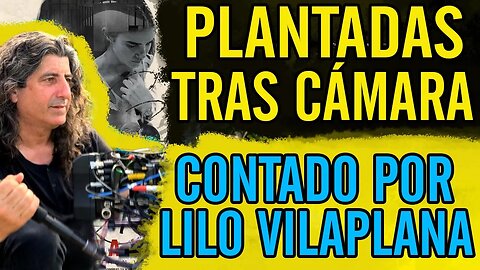 👍Plantadas tras cámara. Contado por Lilo Vilaplana👍