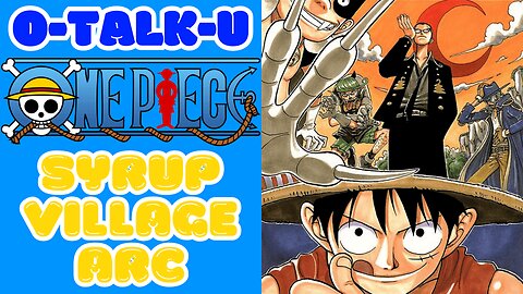 O-Talk-U: One Piece - Syrup Village