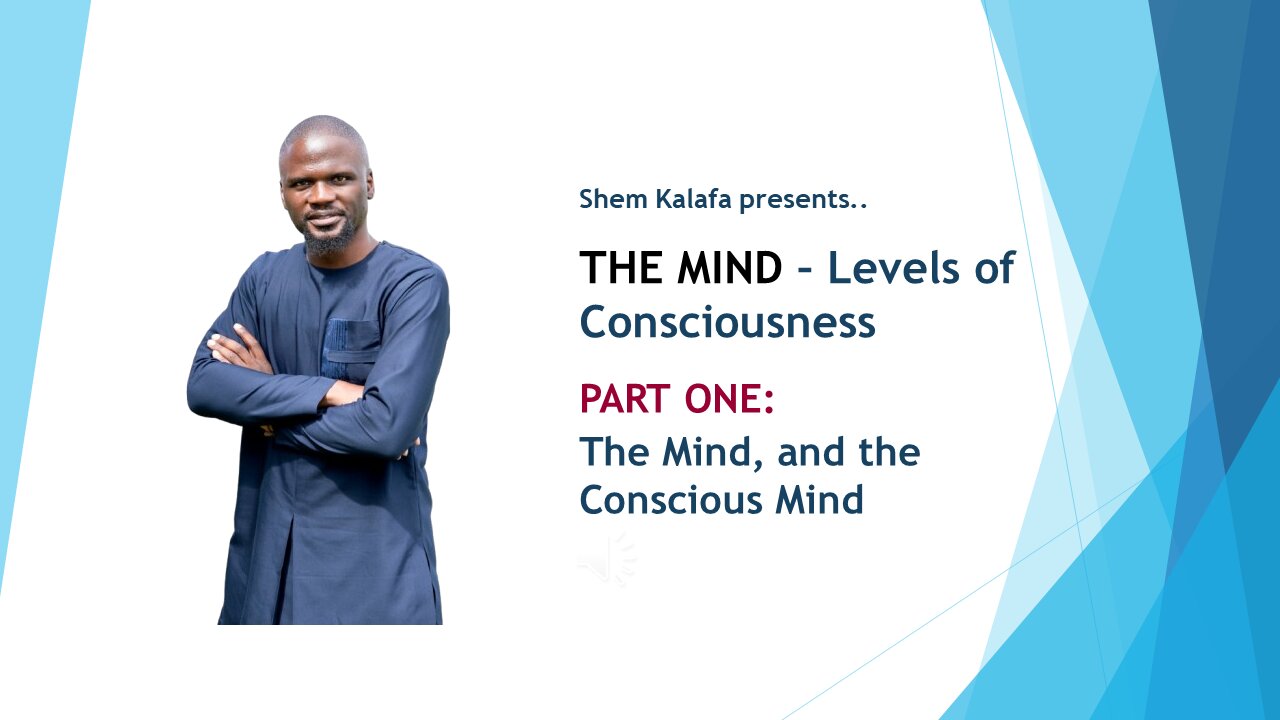 The Mind - Levels of Consciousness | PART ONE: The Mind, and the Conscious Mind