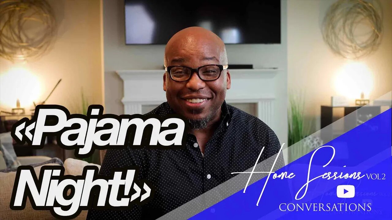 "Pajama Night" | The Home Sessions Vol 2 Conversations