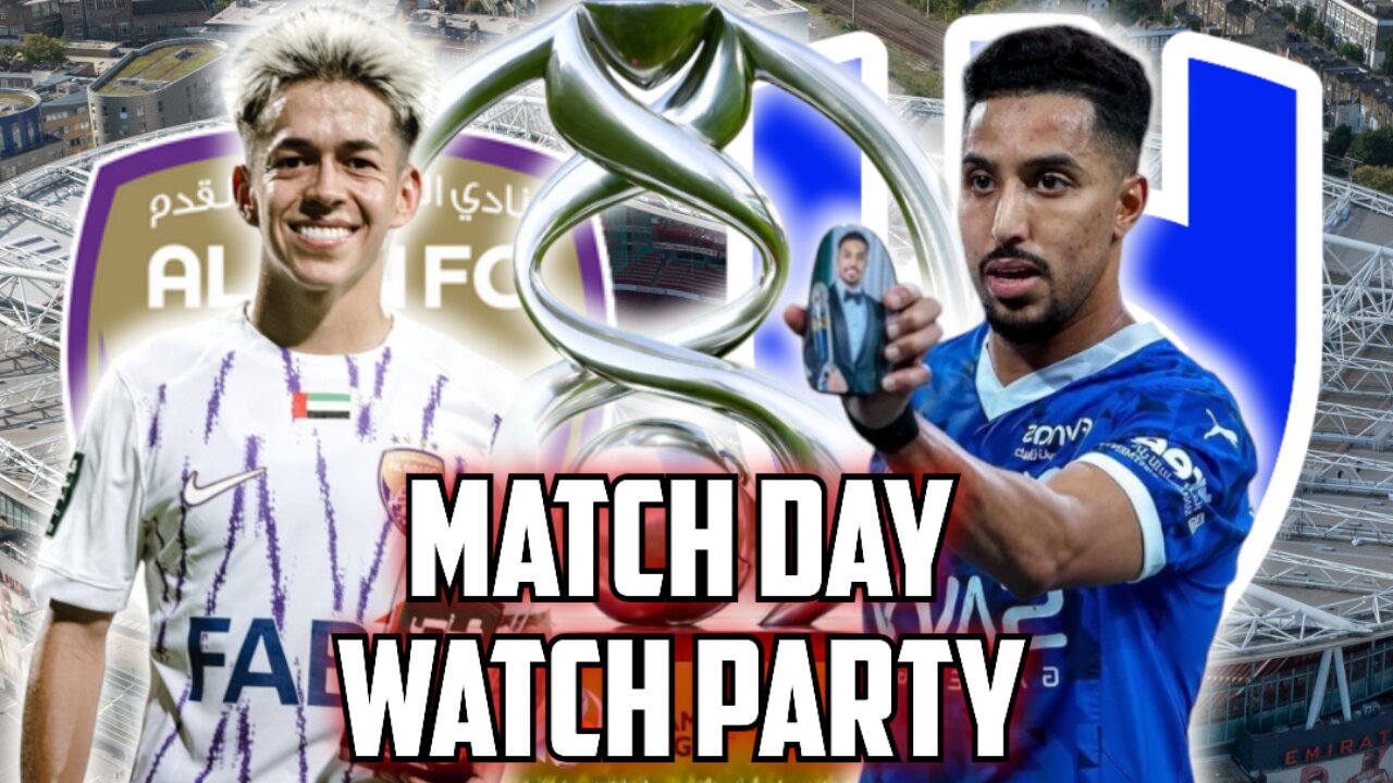 Al Ain Vs Al Hilal | AFC Champions League Watch Party