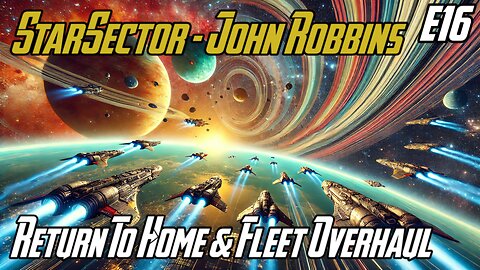 Return to Home & Fleet Overhaul - E16 - John Robbins