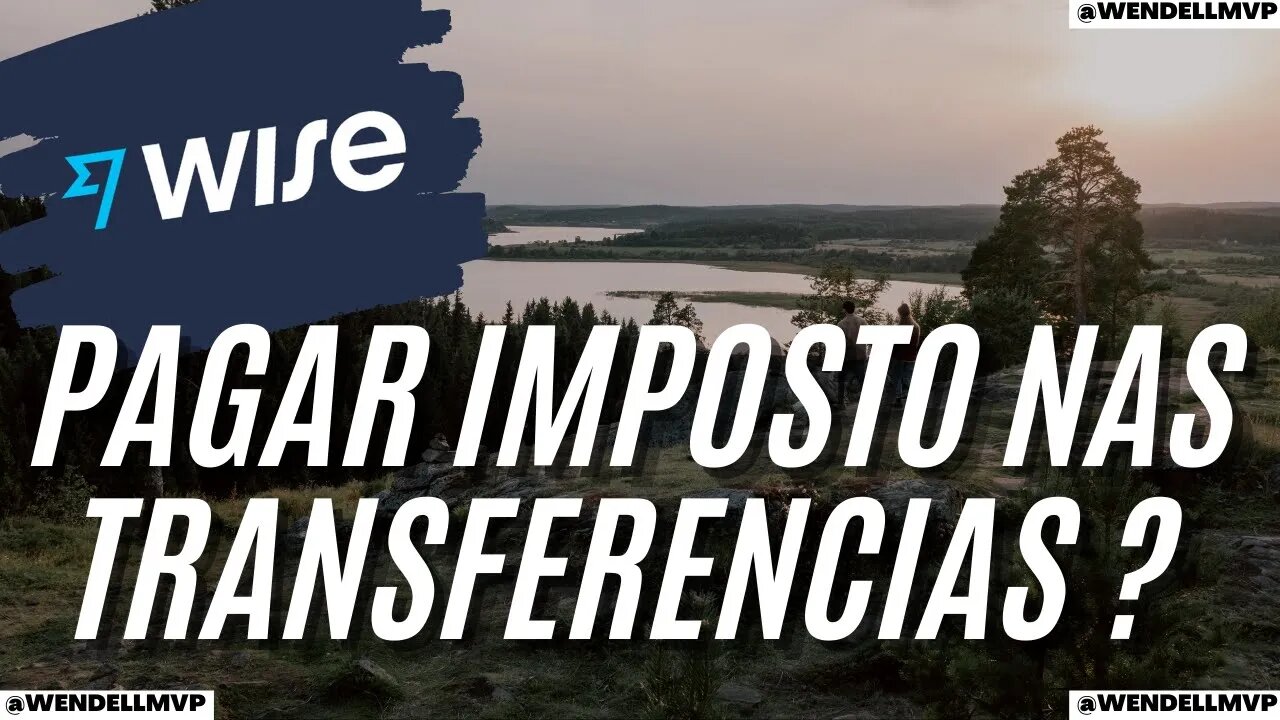 ✅ WISE | PRECISO PAGAR ALGUM IMPOSTO PELAS TRANSFERENCIAS FINANCEIRAS ?