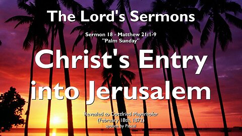 Christ's Entry into Jerusalem & Into the Hearts of Men ❤️ Jesus elucidates Matthew 21:1-9