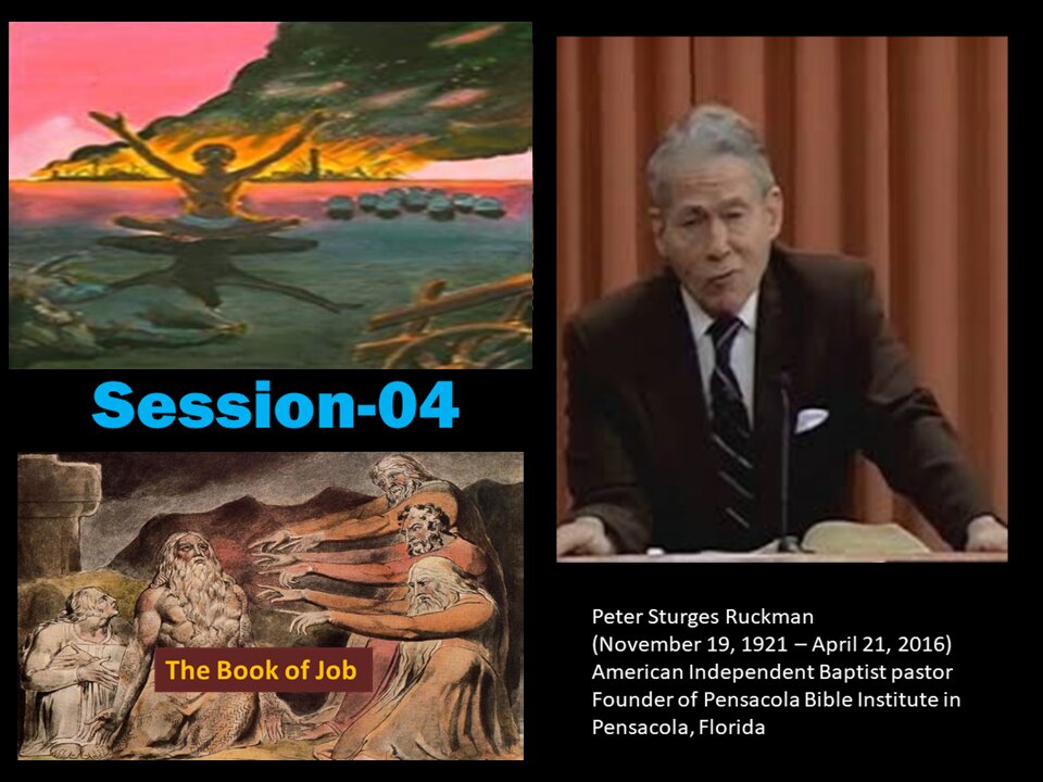 The Prophetic Book of Job Peter S. Ruckman Session 04