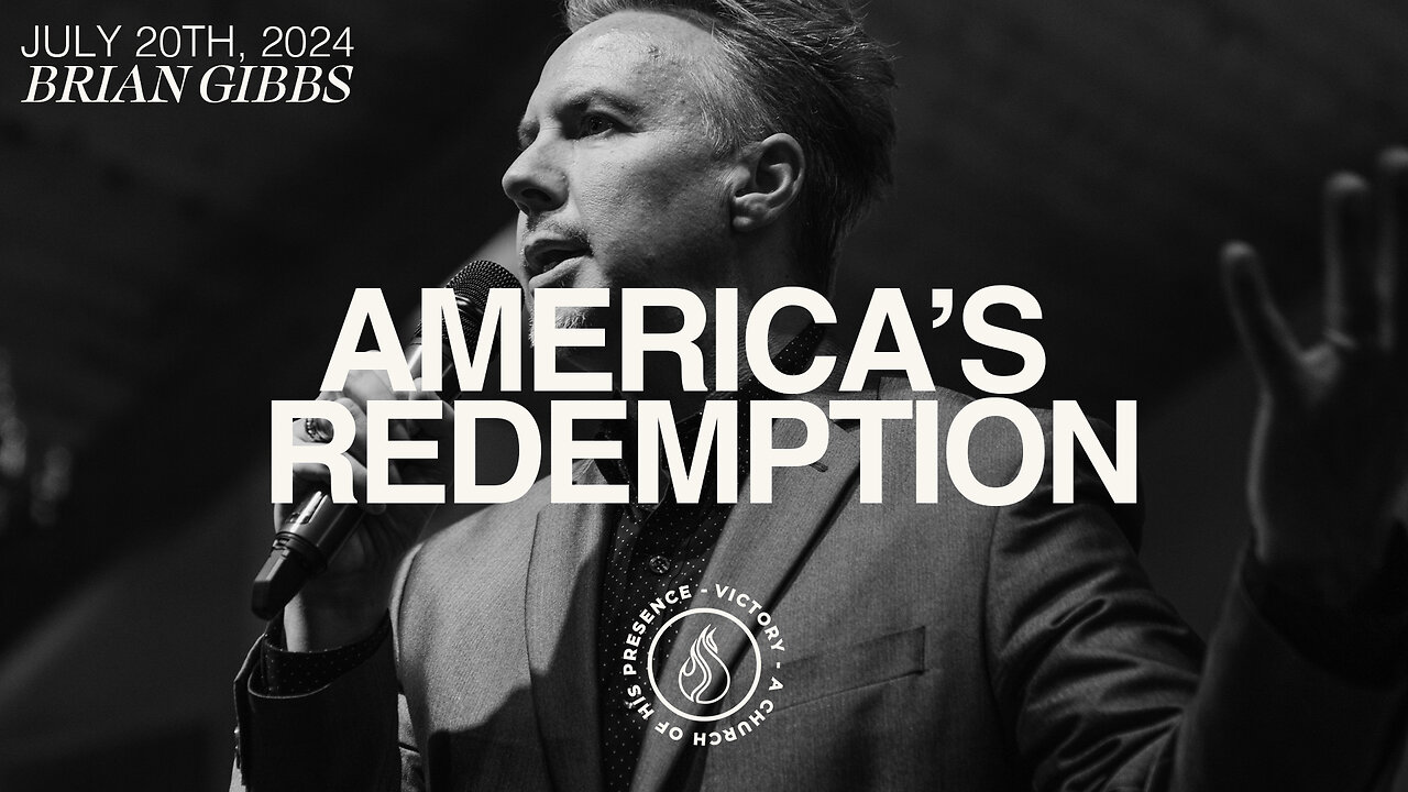 America's Redemption | Brian Gibbs [July 20th, 2024]