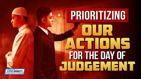 PRIORITIZING OUR ACTIONS FOR THE DAY OF JUDGMENT