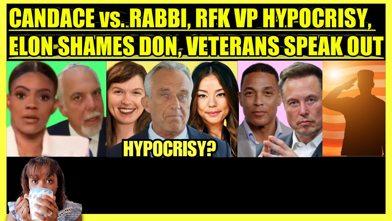 CANDACE OWENS FACES RABBI, WHITNEY WEBB'S RFK VP ISSUE, ELON SHAMES DON LEMON, VETERANS SPEAK OUT