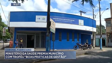 Coronel Fabriciano: Ministério da Saúde Premia Município com Troféu Boas Práticas de Gestão.