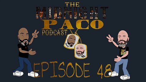 The Midnight Paco Podcast- Episode 48