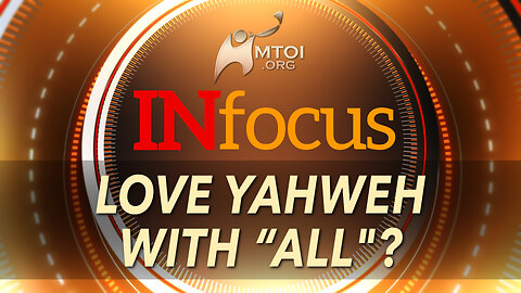 INFOCUS | Love Yahweh with “ALL"?