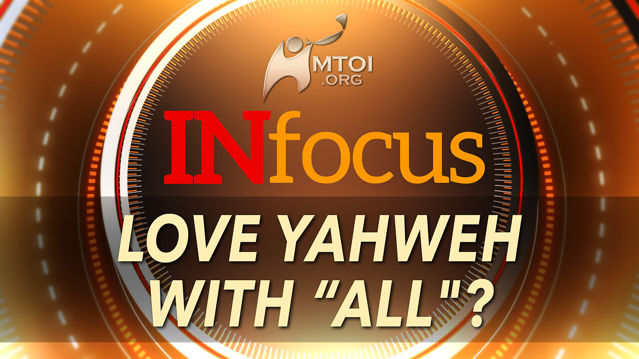 INFOCUS | Love Yahweh with “ALL"?