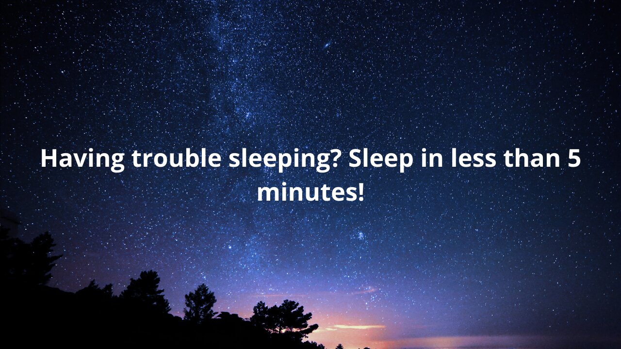 Having trouble sleeping? Sleep in less than 5 minutes!
