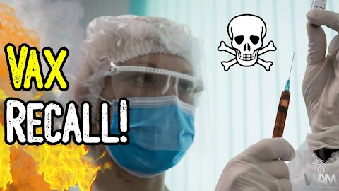 Vax RECALL! - As Deaths SKYROCKET, Governments Attempt To FORCE The Jab Anyways!