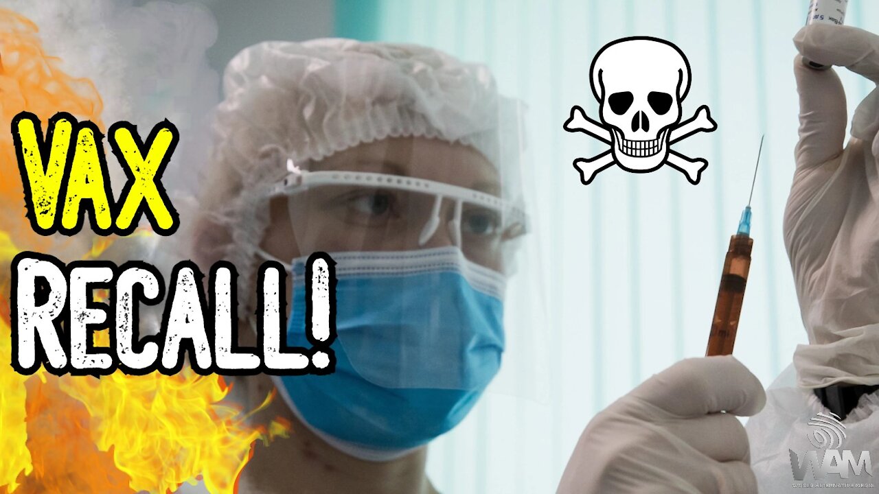 Vax RECALL! - As Deaths SKYROCKET, Governments Attempt To FORCE The Jab Anyways!