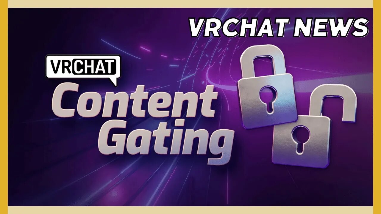 VRChat News: Content Gating