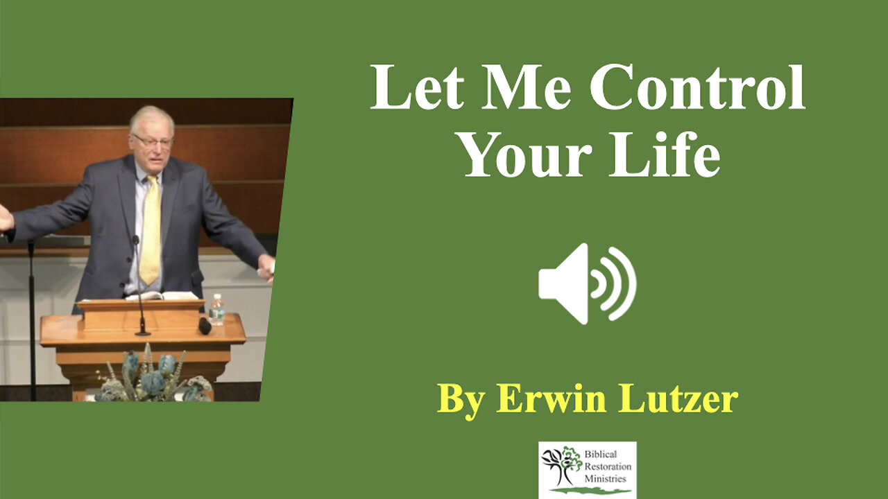 (Sermon) Let Me Control Your Life - Erwin Lutzer