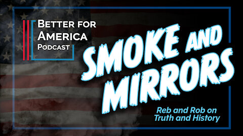 The Better for America Podcast: Smoke and Mirrors