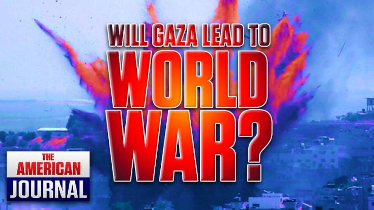 Will Israel/Gaza Conflict Spiral Into World War?