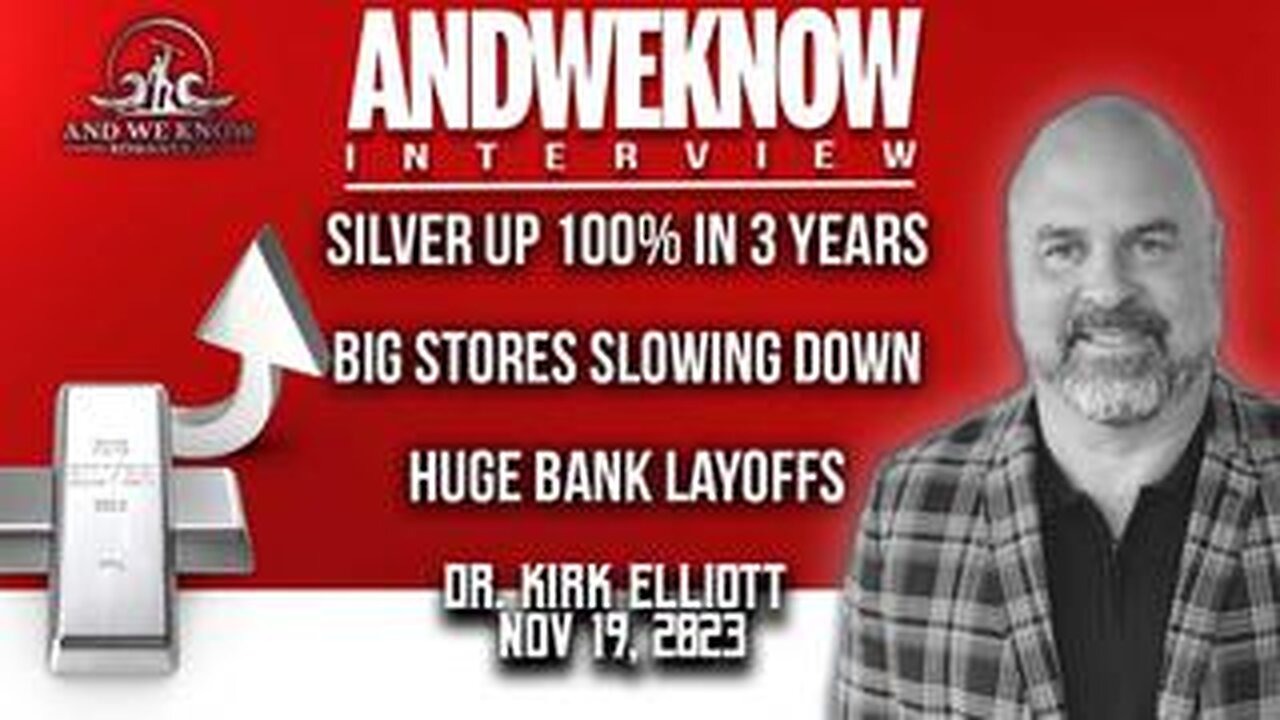 11.19.23 LT w_ Dr. Elliott- Silver is up, Big stores slowing down, Huge Bank Layoffs