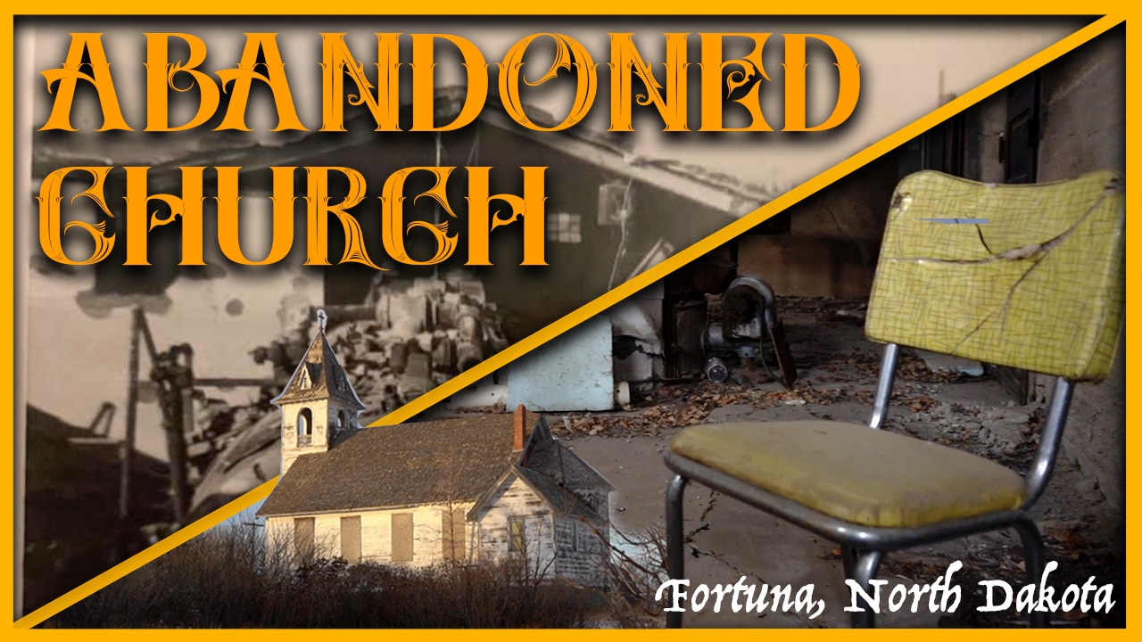 ABANDONED CHURCH, Fortuna, ND - History and first exploration!