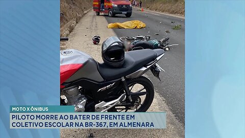 Moto x Ônibus: Piloto Morre ao Bater de Frente em Coletivo Escolar na BR-367, em Almenara.