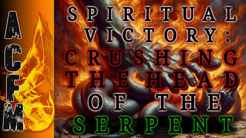 Spiritual Victory, Crushing The Head of The Serpent