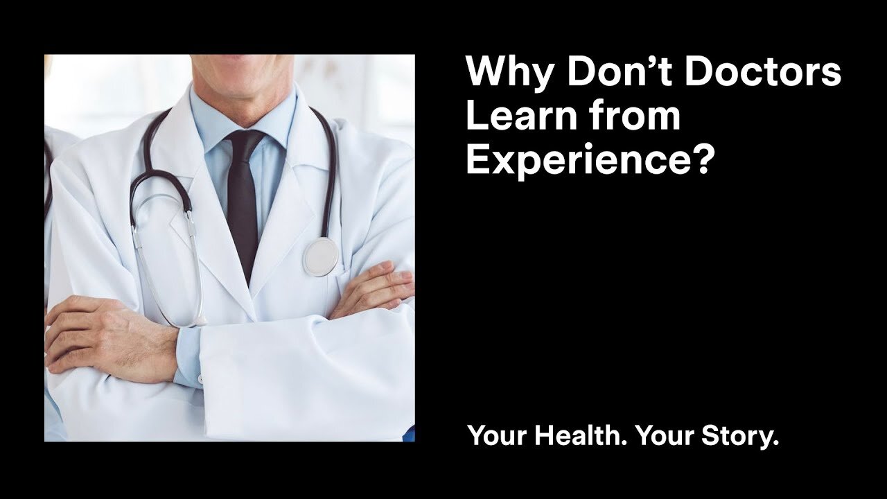 Why Don’t Doctors Learn from Experience?