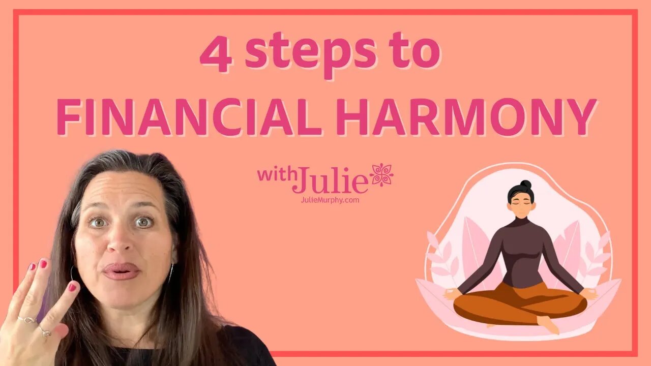 4 Steps to Financial Harmony | Julie Murphy