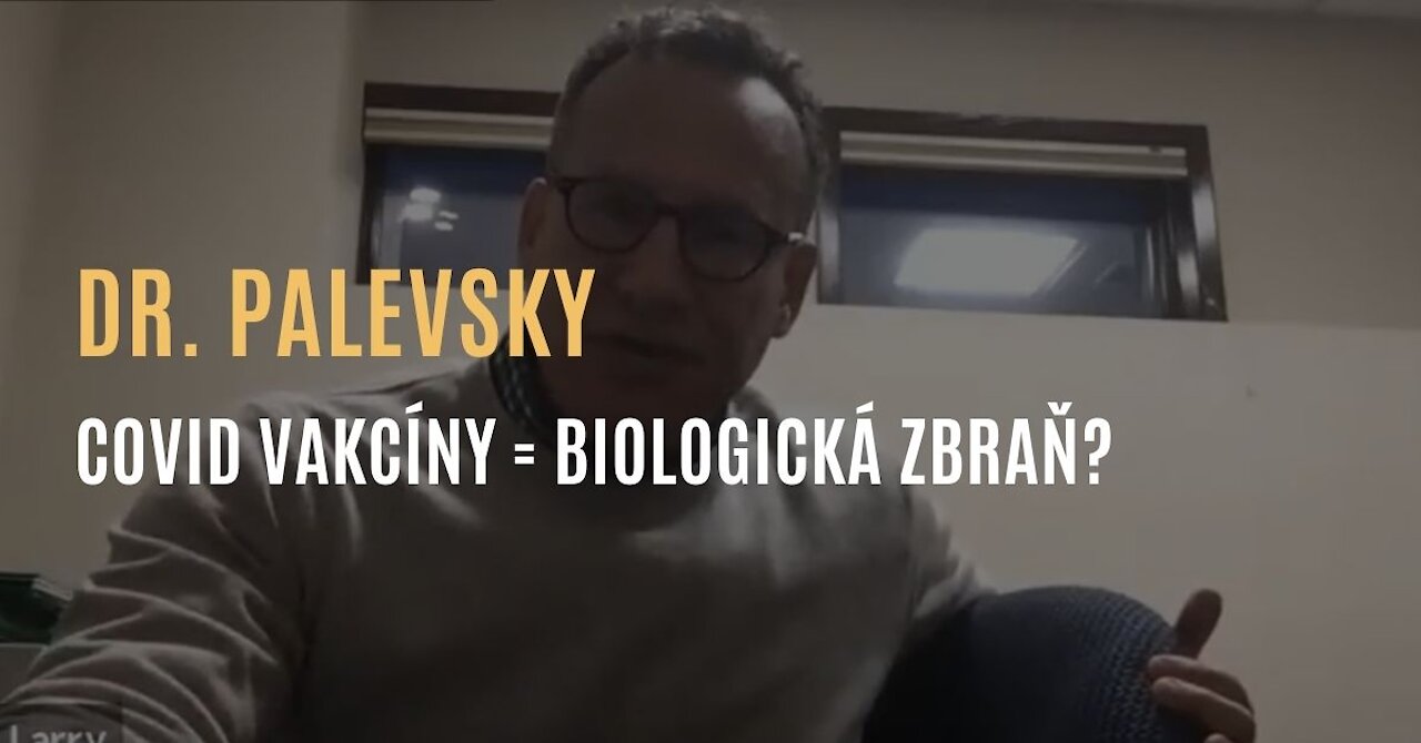 Dr. Palevsky - Spike protein v covid vakcínách je uměle vytvořená „biologická zbraň”