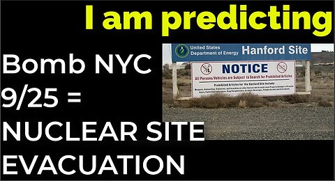 I am predicting: Dirty bomb in NYC on Sep 25 = NUCLEAR SITE EVACUATION PROPHECY
