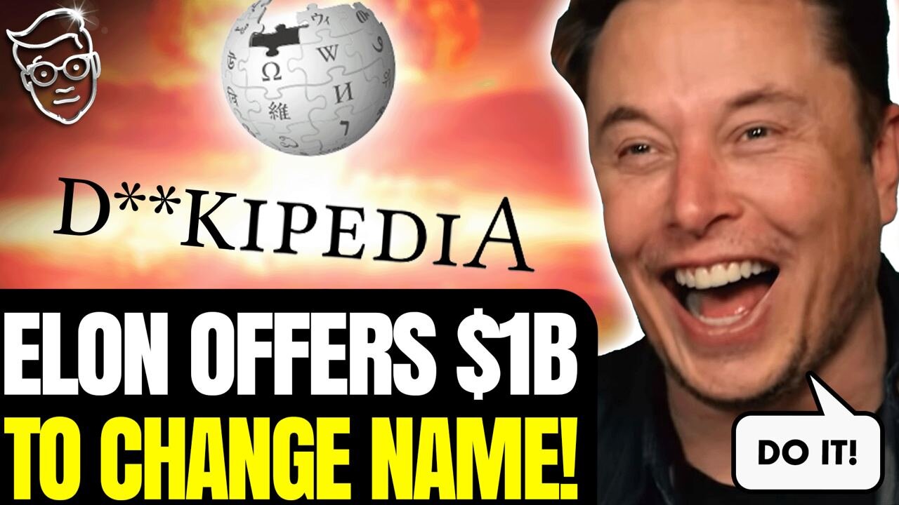 Elon Offers Wikipedia $1 BILLION to Change Their name to D*ckipedia | Sets Internet on 🔥