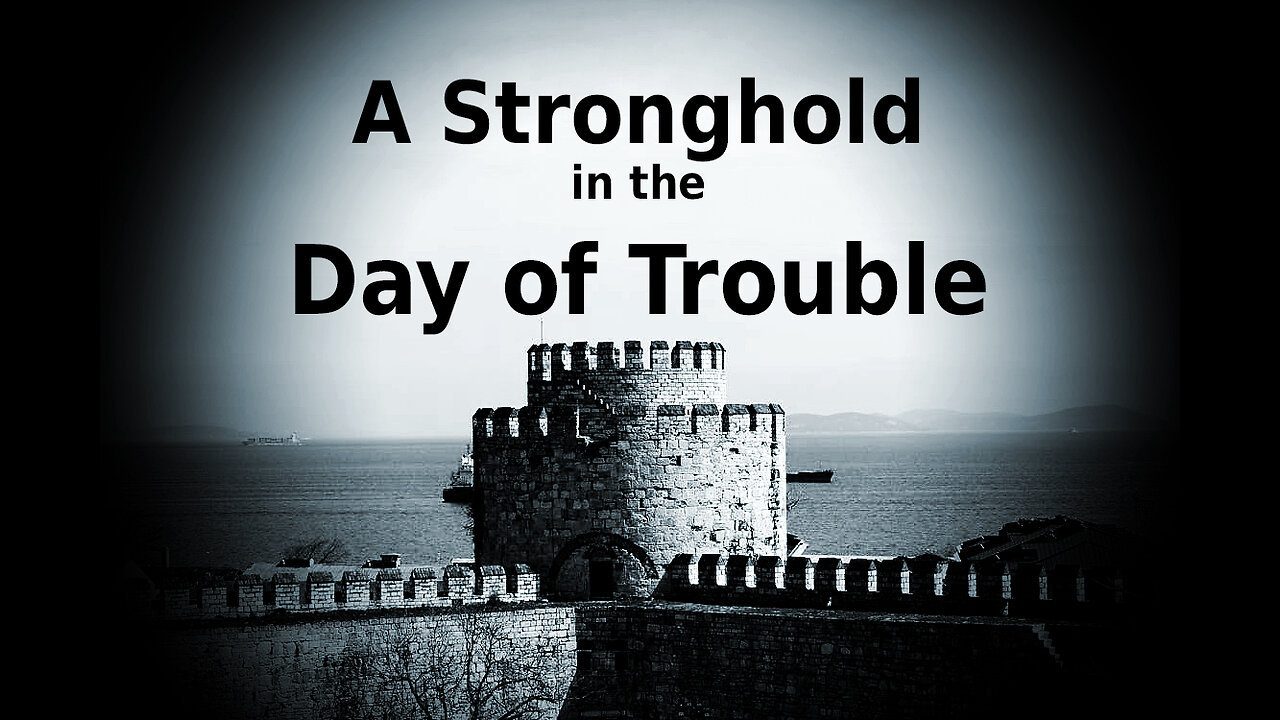 A Stronghold in the Day of Trouble