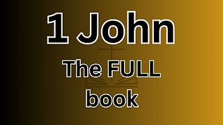 1 John - The FULL book