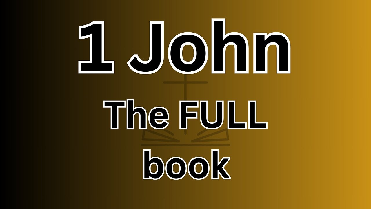 1 John - The FULL book