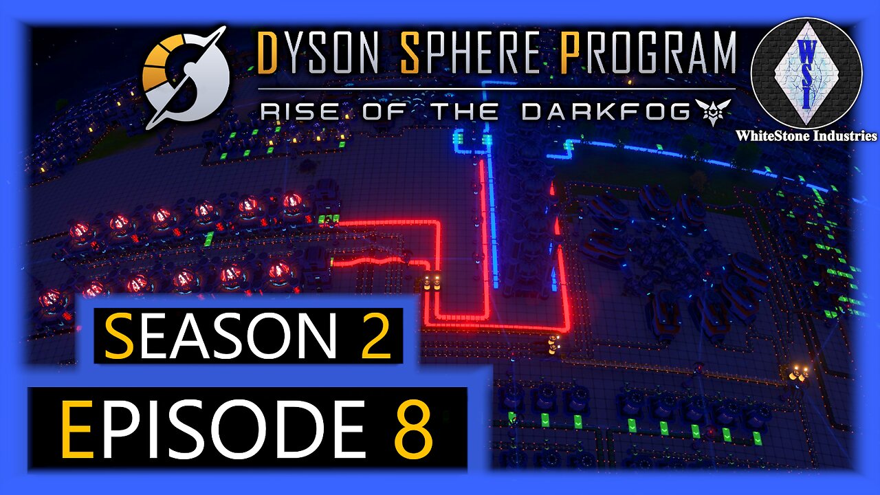 Dyson Sphere Program | Season 2 | Episode 8