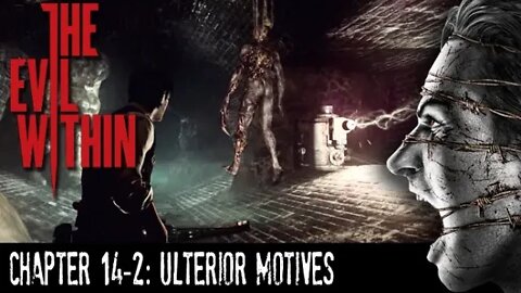 The Evil Within: Chapter 14-2 - Ulterior Motives (with commentary) PS4