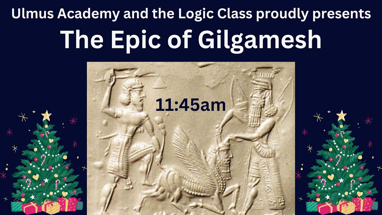 Epic of Gilgamesh - Ulmus Academy (11:45am)