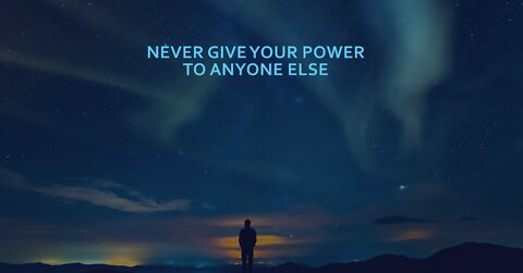 never give your power to anyone else