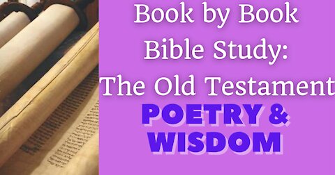 Book by Book Bible Study: The Old Testament - Part III - Poetry and Wisdom