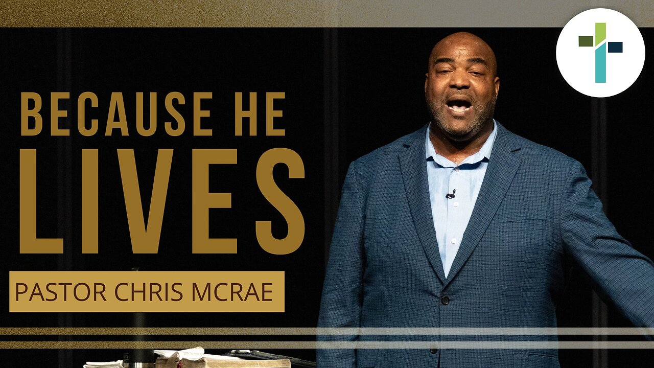 Because He Lives | Pastor Chris McRae