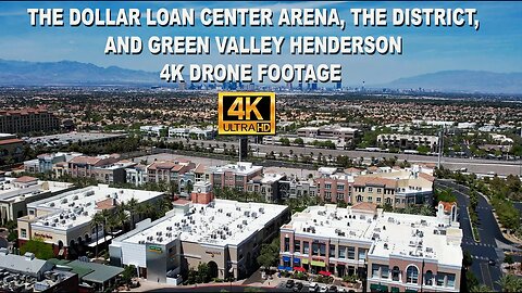 The Dollar Loan Center Arena, The District, And Green Valley Henderson 4K Drone Footage