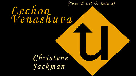 "Lechoo Venashuva (Come and Let Us Return)", Christene Jackman, Messianic music